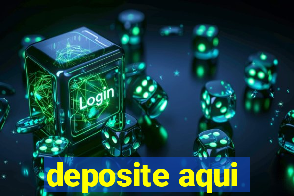 deposite aqui